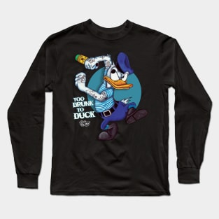 Too Drunk to Duck Long Sleeve T-Shirt